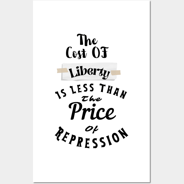 the Cost Of Liberty Is Less Than The Price Of Repression Wall Art by rogergren